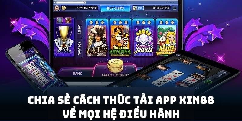 Chia sẻ cách thức tải app XIN88 về mọi hệ điều hành