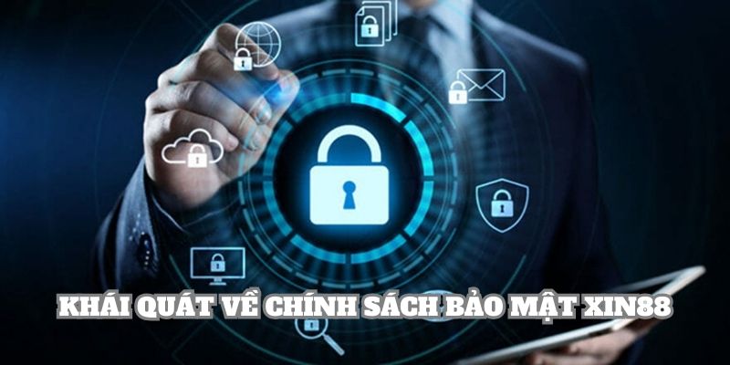 Khái quát cơ bản về chính sách bảo mật tại nhà cái XIN88