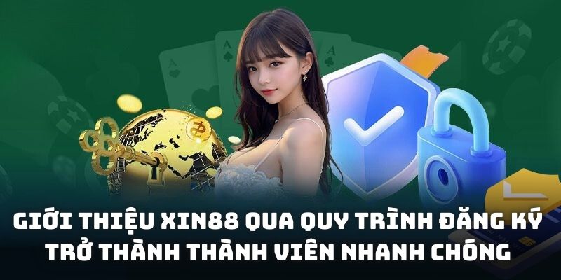 Giới thiệu XIN88 qua quy trình đăng ký trở thành thành viên nhanh chóng