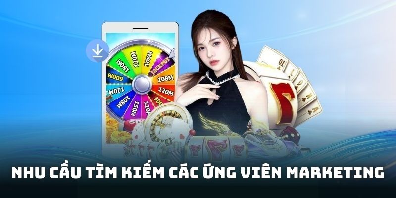 Tuyển dụng XIN88 luôn có nhu cầu tìm kiếm các ứng viên marketing