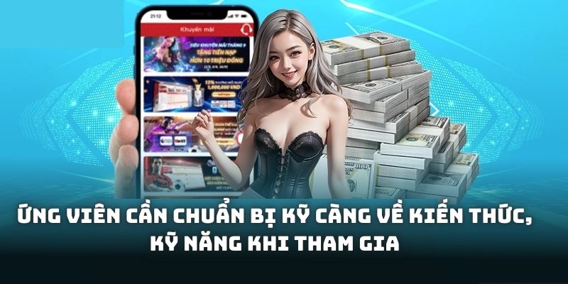 Ứng viên cần chuẩn bị kỹ càng về kiến thức, kỹ năng khi tham gia