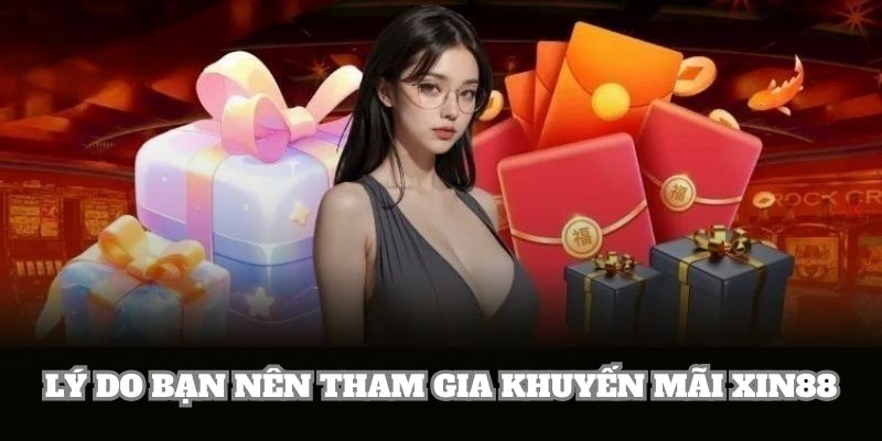 Khuyến mãi XIN88 nhận được sự chú ý từ phía khách hàng