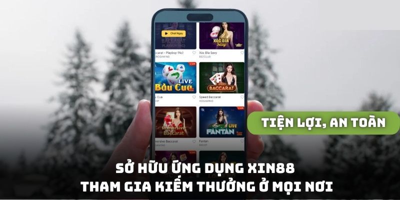 Sở hữu ứng dụng XIN88 để tham gia kiếm thưởng ở mọi nơi