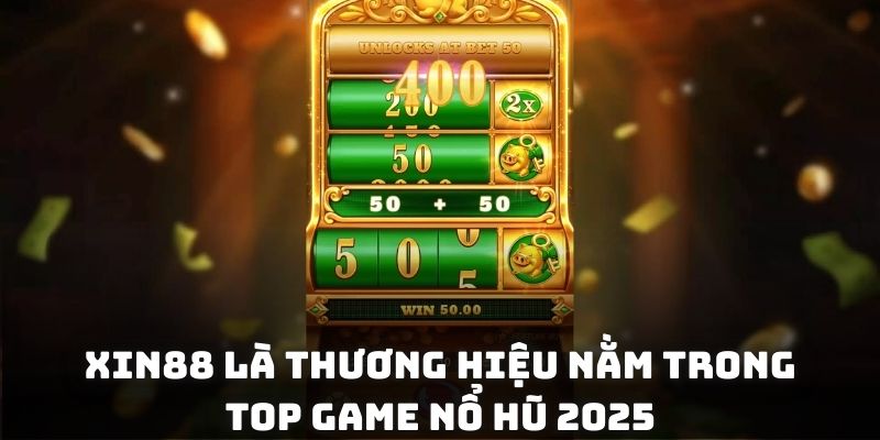 Xin88 là thương hiệu  nằm trong top game nổ hũ 2025